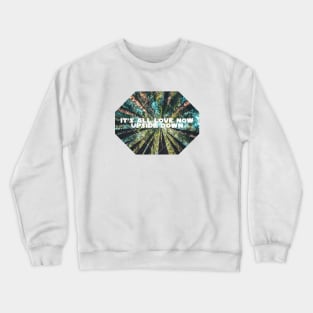 All Love Now Crewneck Sweatshirt